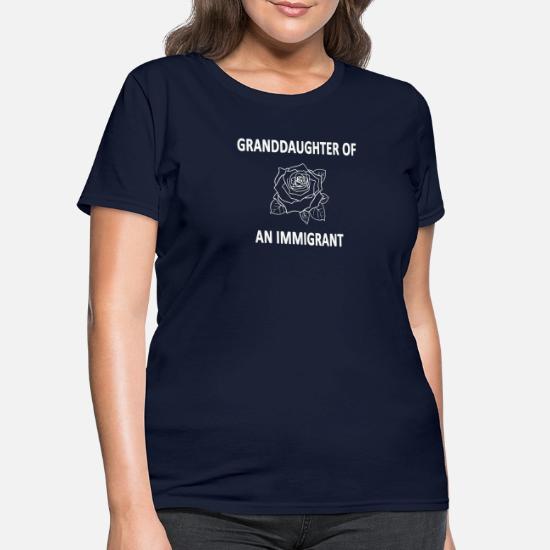 GRAND DAUGHTER OF IMMIGRANT' Women's T 